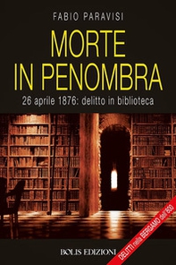 Morte in penombra. 28 aprile 1878: delitto in biblioteca - Librerie.coop