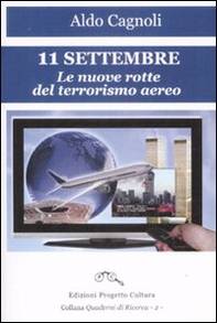 11 settembre. Le nuove rotte del terrorismo aereo - Librerie.coop