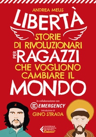 Libertà. Storie di rivoluzionari per ragazzi che vogliono cambiare il mondo - Librerie.coop Libertà. Storie di rivoluzionari per ragazzi che vogliono cambiare il mondo - Librerie.coop
