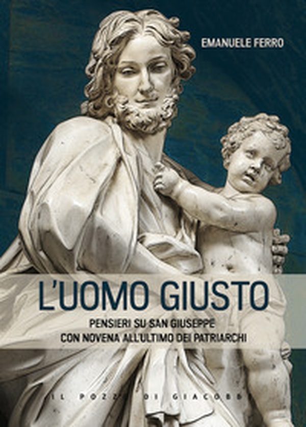 L'Uomo giusto. Pensieri su san Giuseppe con Novena all'ultimo dei patriarchi - Librerie.coop L'Uomo giusto. Pensieri su san Giuseppe con Novena all'ultimo dei patriarchi - Librerie.coop