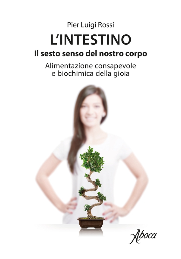 L'intestino. Il sesto senso del nostro corpo. - Librerie.coop L'intestino. Il sesto senso del nostro corpo. - Librerie.coop