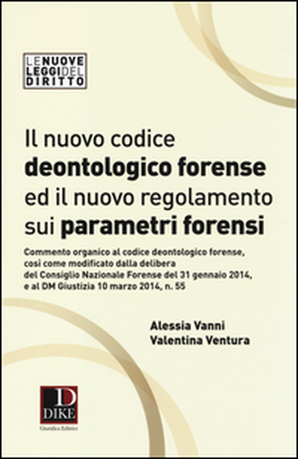 Il nuovo codice deontologico forense ed il nuovo regolamneto sui parametri forensi - Librerie.coop Il nuovo codice deontologico forense ed il nuovo regolamneto sui parametri forensi - Librerie.coop