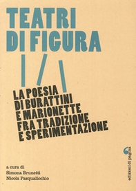 Teatri di figura. La poesia di burattini e marionette fra tradizione e sperimentazione - Librerie.coop Teatri di figura. La poesia di burattini e marionette fra tradizione e sperimentazione - Librerie.coop
