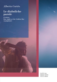 Le diaboliche parole: L'Ardore-One night at the Golden Bar-Analphabet - Librerie.coop