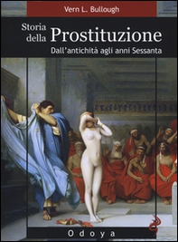 Storia della prostituzione. Dall'antichità agli anni Sessanta - Librerie.coop