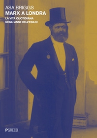 Marx a Londra. La vita quotidiana negli anni dell'esilio - Librerie.coop