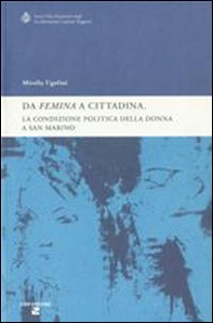 «Da femina a cittadina». La condizione politica della donna a San Marino - Librerie.coop