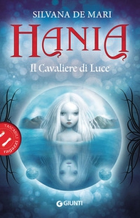 Il cavaliere di luce. Hania - Librerie.coop