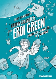 Guida galattica per eroi green - Librerie.coop