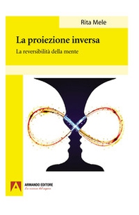 La proiezione inversa. La reversibilità della mente - Librerie.coop