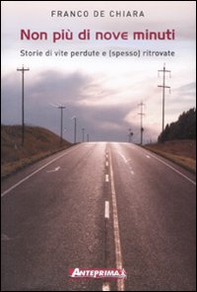 Non più di nove minuti. Storie di vite perdute e (spesso) ritrovate - Librerie.coop Non più di nove minuti. Storie di vite perdute e (spesso) ritrovate - Librerie.coop
