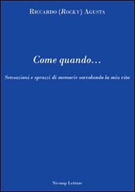 Come quando... Sensazioni e sprazzi di memorie sorvolando la mia vita - Librerie.coop