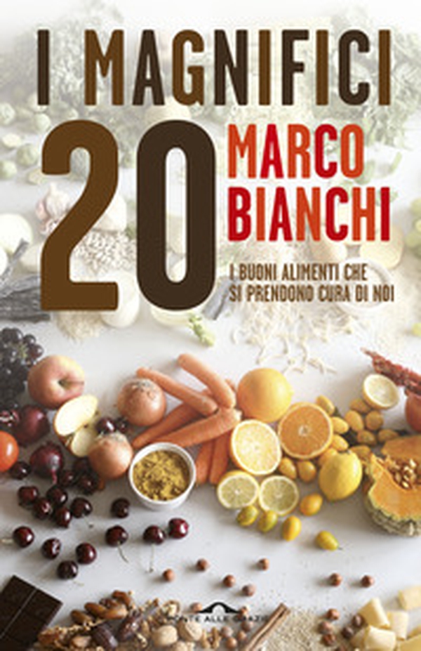 I magnifici 20. I buoni alimenti che si prendono cura di noi - Librerie.coop I magnifici 20. I buoni alimenti che si prendono cura di noi - Librerie.coop