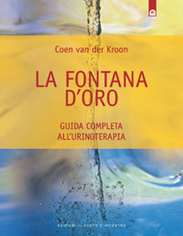 La fontana d'oro. Guida completa all'urinoterapia - Librerie.coop La fontana d'oro. Guida completa all'urinoterapia - Librerie.coop