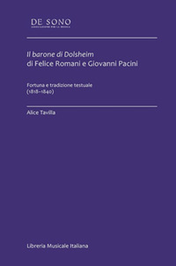 Il barone di Dolsheim di Felice Romani e Giovanni Pacini. Fortuna e tradizione testuale (1818-1840) - Librerie.coop Il barone di Dolsheim di Felice Romani e Giovanni Pacini. Fortuna e tradizione testuale (1818-1840) - Librerie.coop