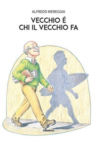 Vecchio è chi il vecchio fa - Librerie.coop