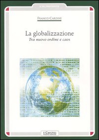 La globalizzazione. Tra nuovo ordine e caos - Librerie.coop