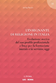 L'insegnante di religione in Italia. Evoluzione storica del suo profilo professionale e linee per la formazione iniziale e in servizio, oggi - Librerie.coop