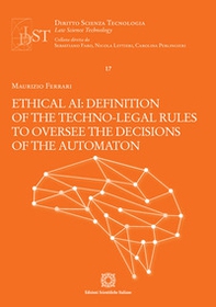 Ethical AI: definition of the techno-legal rules to oversee the decisions of the automation - Librerie.coop