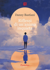 Riflessi di un’anima inquieta - Librerie.coop