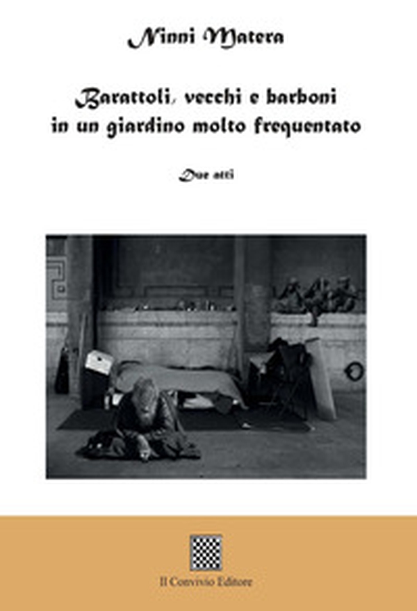 Barattoli, vecchi e barboni in un giardino molto frequentato (Due atti) - Librerie.coop Barattoli, vecchi e barboni in un giardino molto frequentato (Due atti) - Librerie.coop