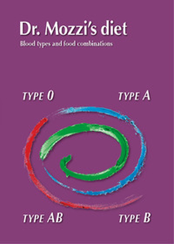 Dr. Mozzi's diet. Blood types and food combinations - Librerie.coop Dr. Mozzi's diet. Blood types and food combinations - Librerie.coop