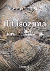 Il lisozima. Cardine dell'immunità naturale - Librerie.coop