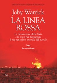 La linea rossa. La devastazione della Siria e la corsa per distruggere il più pericoloso arsenale del mondo - Librerie.coop