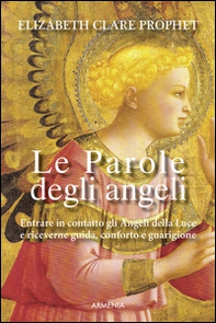 Le parole degli angeli. Entrare in contatto con gli angeli della luce e riceverne guida, conforto e guarigione - Librerie.coop Le parole degli angeli. Entrare in contatto con gli angeli della luce e riceverne guida, conforto e guarigione - Librerie.coop