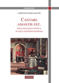 Cantare amantis est. Bene, bellezza e musica in sant'Agostino da Ippona - Librerie.coop