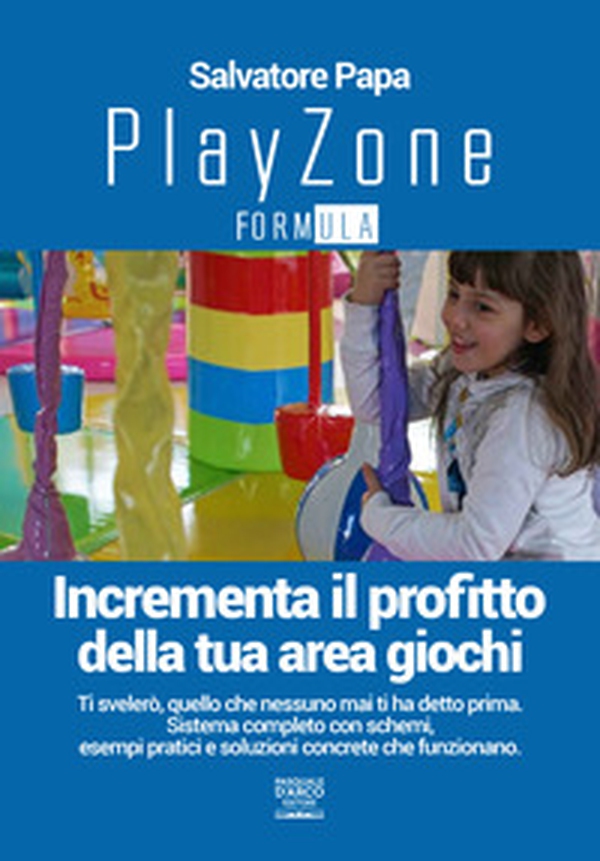 Playzone formula. Incrementa il profitto della tua area giochi - Librerie.coop Playzone formula. Incrementa il profitto della tua area giochi - Librerie.coop