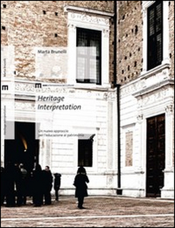 Heritage interpretation. Un nuovo approccio per l'educazione al patrimonio - Librerie.coop Heritage interpretation. Un nuovo approccio per l'educazione al patrimonio - Librerie.coop