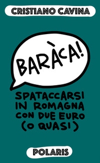 Baràca! Spataccarsi in Romagna con due euro (o quasi) - Librerie.coop