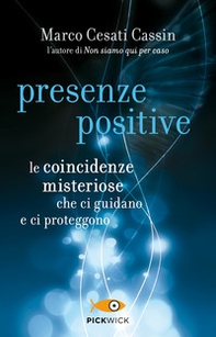 Presenze positive. Le coincidenze misteriose che ci guidano e ci proteggono - Librerie.coop