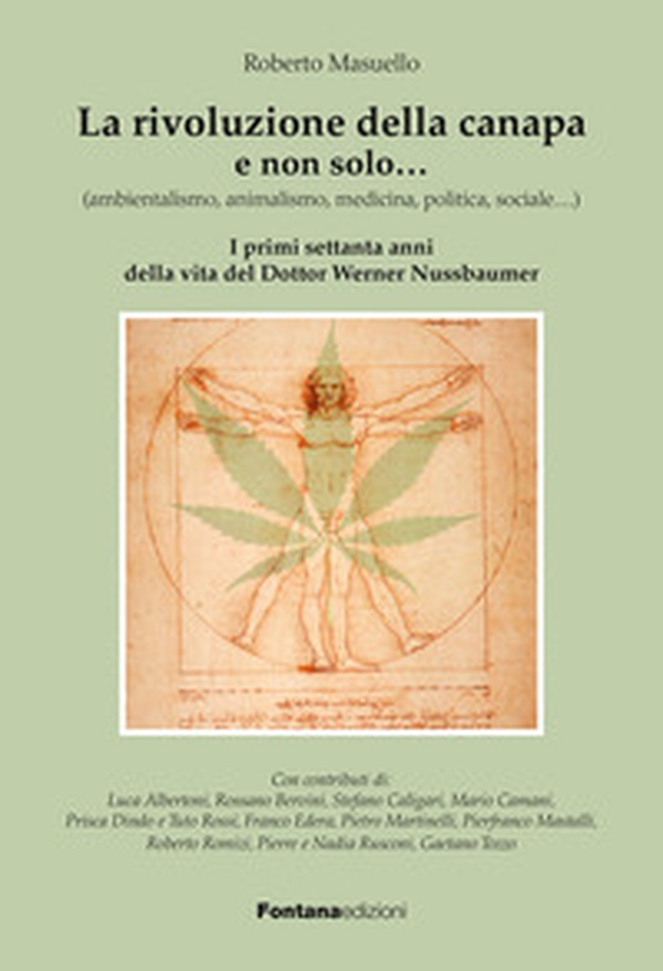 La rivoluzione della canapa e non solo... (ambientalismo, animalismo, medicina, politica, sociale...). I primi settanta anni della vita del dottor Werner Nussbaumer - Librerie.coop La rivoluzione della canapa e non solo... (ambientalismo, animalismo, medicina, politica, sociale...). I primi settanta anni della vita del dottor Werner Nussbaumer - Librerie.coop