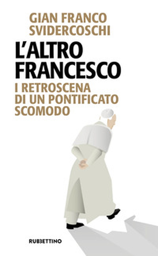 L'altro Francesco. I retroscena di un pontificato scomodo - Librerie.coop L'altro Francesco. I retroscena di un pontificato scomodo - Librerie.coop