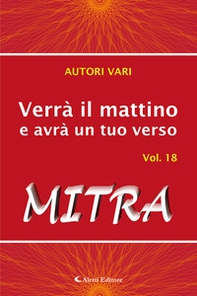 Verrà il mattino e avrà un tuo verso - Vol. 18 - Librerie.coop