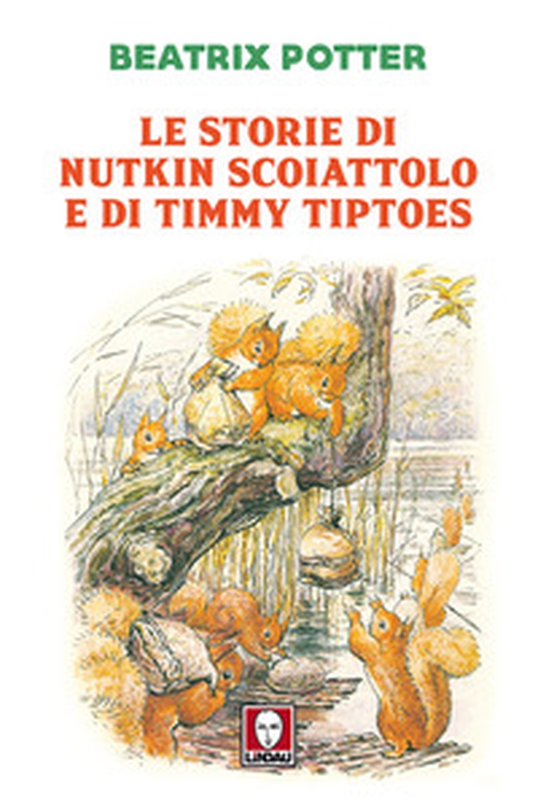 Le storie di Nutkin Scoiattolo e di Timmy Tiptoes - Librerie.coop Le storie di Nutkin Scoiattolo e di Timmy Tiptoes - Librerie.coop