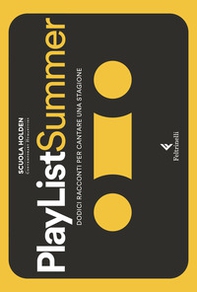 PlayList Summer. Dodici racconti per cantare una stagione - Librerie.coop PlayList Summer. Dodici racconti per cantare una stagione - Librerie.coop