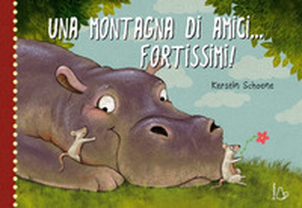 Una montagna di amici... fortissimi! - Librerie.coop Una montagna di amici... fortissimi! - Librerie.coop