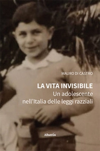 La vita invisibile. Un adolescente nell'Italia delle leggi razziali - Librerie.coop