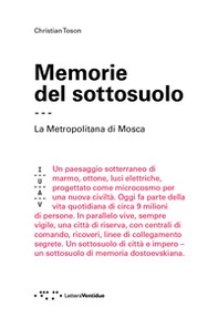 Memorie del sottosuolo. La metropolitana di Mosca - Librerie.coop