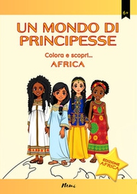 Africa. Un mondo di principesse. Colora e scopri... - Librerie.coop