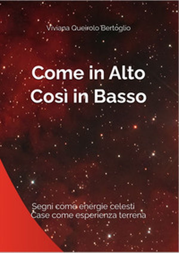 Come in Alto, così in Basso. Segni come energie celesti, case come esperienza terrena - Librerie.coop