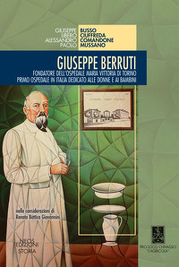 Giuseppe Berruti. Fondatore dell'Ospedale Maria Vittoria di Torino - Librerie.coop Giuseppe Berruti. Fondatore dell'Ospedale Maria Vittoria di Torino - Librerie.coop