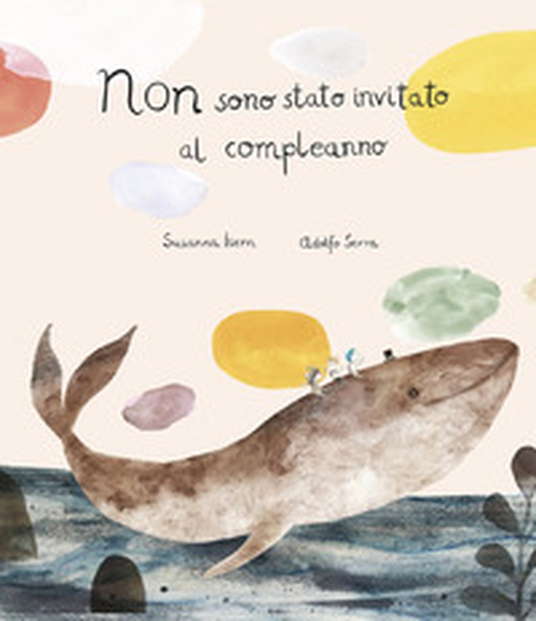 Non sono stato invitato al compleanno - Librerie.coop Non sono stato invitato al compleanno - Librerie.coop