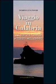 Viaggio in Calabria. Dalla Magna Grecia al Terzo millennio - Librerie.coop