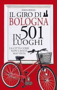 Il giro di Bologna in 501 luoghi. La città come non l'avete mai vista - Librerie.coop