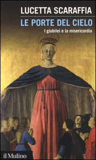 Le porte del cielo. I giubilei e la misericordia - Librerie.coop