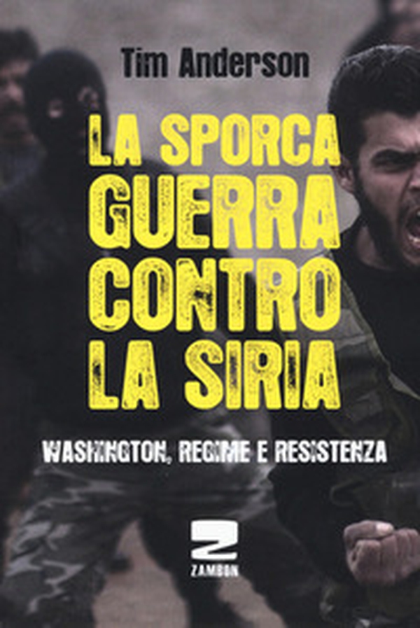 La sporca guerra contro la Siria. Washington, regime e resistenza - Librerie.coop La sporca guerra contro la Siria. Washington, regime e resistenza - Librerie.coop